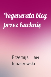 Vegenerata bieg przez kuchnię