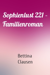 Sophienlust 221 – Familienroman