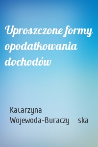 Uproszczone formy opodatkowania dochodów