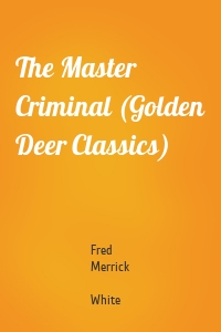 The Master Criminal (Golden Deer Classics)