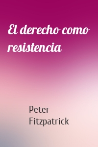 El derecho como resistencia