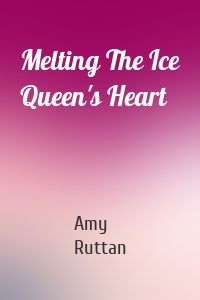Melting The Ice Queen's Heart