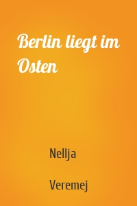Berlin liegt im Osten