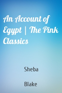 An Account of Egypt | The Pink Classics