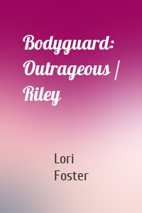 Bodyguard: Outrageous / Riley