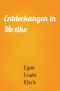Entdeckungen in Mexiko