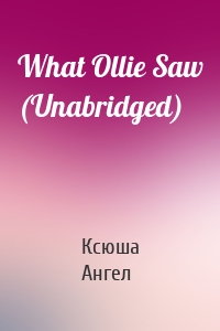 What Ollie Saw (Unabridged)