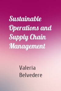 Sustainable Operations and Supply Chain Management