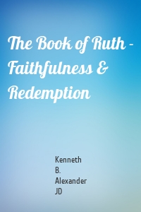 The Book of Ruth - Faithfulness & Redemption