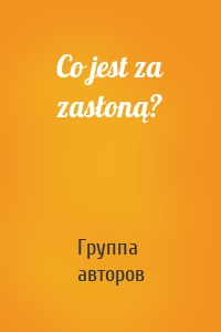 Co jest za zasłoną?