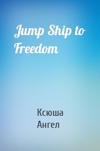 Jump Ship to Freedom