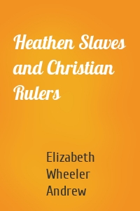 Heathen Slaves and Christian Rulers