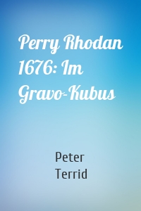 Perry Rhodan 1676: Im Gravo-Kubus