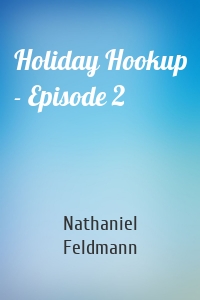 Holiday Hookup - Episode 2