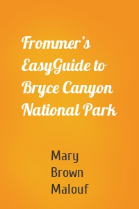 Frommer’s EasyGuide to Bryce Canyon National Park