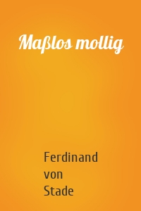 Maßlos mollig