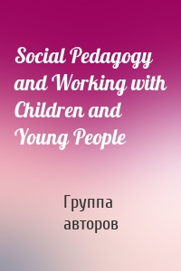 Social Pedagogy and Working with Children and Young People