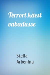 Terrori käest vabadusse