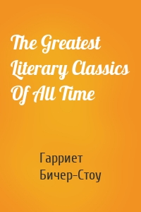 The Greatest Literary Classics Of All Time