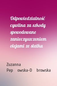 Odpowiedzialność cywilna za szkody spowodowane zanieczyszczeniem olejami ze statku