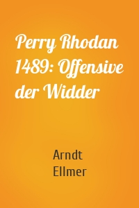 Perry Rhodan 1489: Offensive der Widder