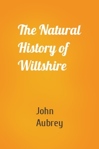 The Natural History of Wiltshire