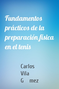 Fundamentos prácticos de la preparación física en el tenis