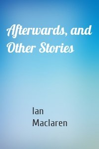 Afterwards, and Other Stories