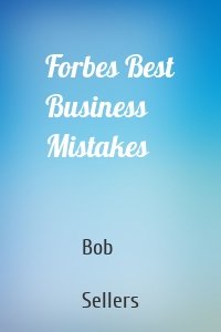 Forbes Best Business Mistakes