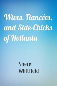 Wives, Fiancées, and Side-Chicks of Hotlanta