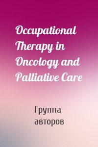 Occupational Therapy in Oncology and Palliative Care