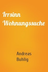 Irrsinn Wohnungssuche