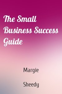 The Small Business Success Guide