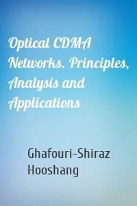 Optical CDMA Networks. Principles, Analysis and Applications