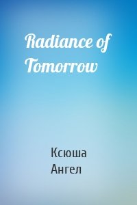 Radiance of Tomorrow