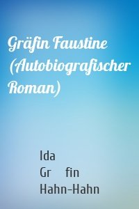 Gräfin Faustine (Autobiografischer Roman)