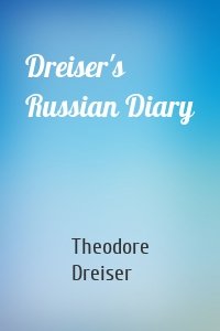 Dreiser's Russian Diary