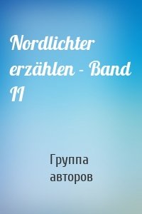 Nordlichter erzählen - Band II