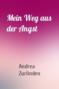 Mein Weg aus der Angst