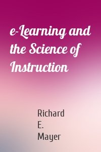 e-Learning and the Science of Instruction