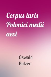 Corpus iuris Polonici medii aevi