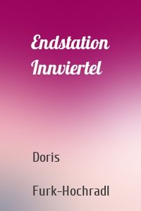 Endstation Innviertel