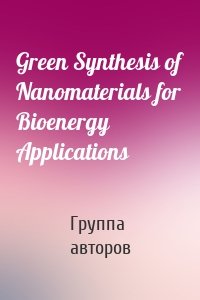Green Synthesis of Nanomaterials for Bioenergy Applications
