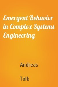 Emergent Behavior in Complex Systems Engineering
