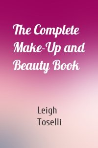 The Complete Make-Up and Beauty Book