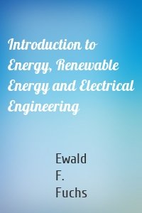 Introduction to Energy, Renewable Energy and Electrical Engineering