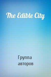 The Edible City