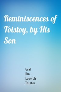 Reminiscences of Tolstoy, by His Son