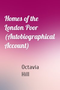 Homes of the London Poor (Autobiographical Account)