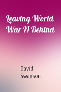 Leaving World War II Behind